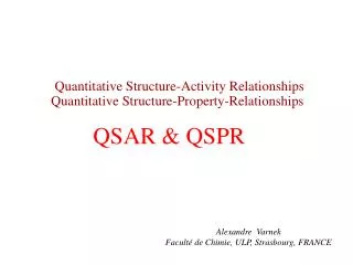 Quantitative Structure-Activity Relationships Quantitative Structure-Property-Relationships QSAR &amp; QSPR