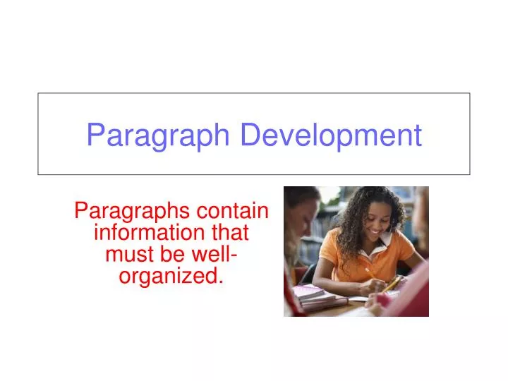 paragraphs contain information that must be well organized