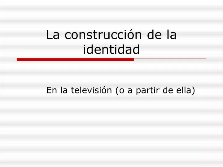 la construcci n de la identidad