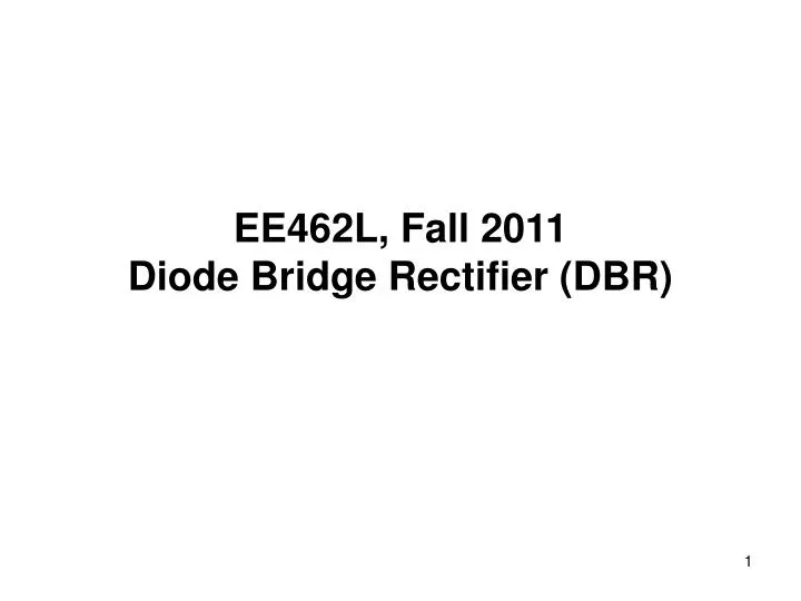 ee462l fall 2011 diode bridge rectifier dbr