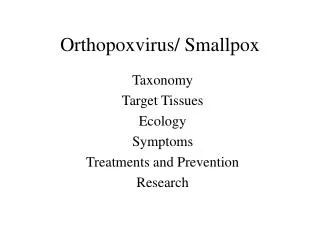 Orthopoxvirus/ Smallpox