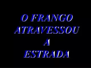 o frango atravessou a estrada