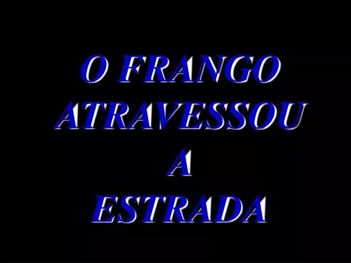 o frango atravessou a estrada