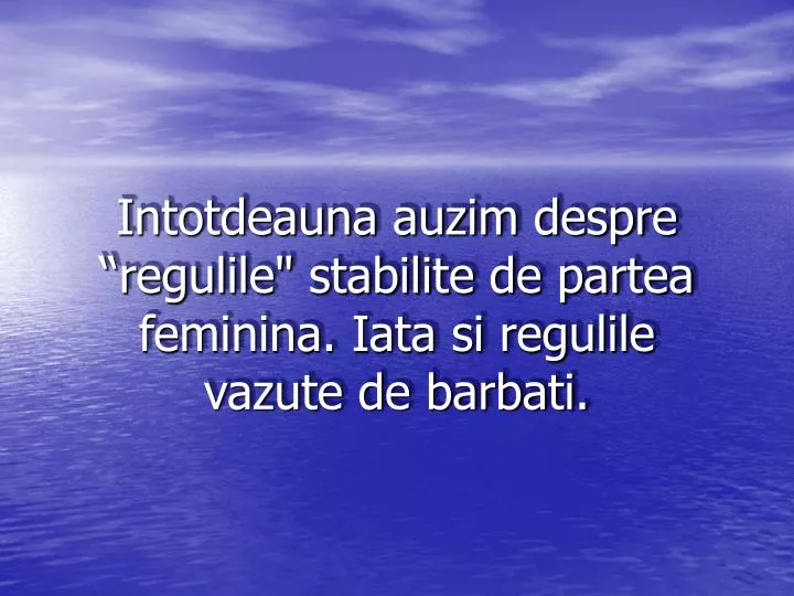 intotdeauna auzim despre regulile stabilite de partea feminina iata si regulile vazute de barbati