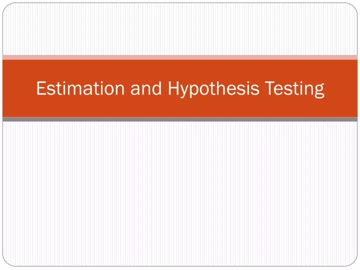 estimation and hypothesis testing