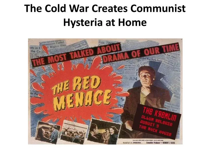 the cold war creates communist hysteria at home