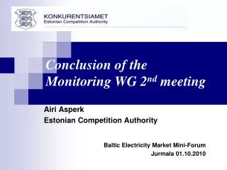 Airi Asperk Estonian Competition Authority Baltic Electricity Market Mini-Forum Jurmala 01 . 10 .20 10