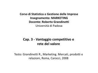 Corso di Statistica e Gestione delle Imprese Insegnamento: MARKETING Docente: Roberto Grandinetti Università di Padova