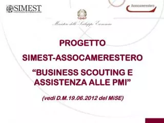 PROGETTO SIMEST-ASSOCAMERESTERO “BUSINESS SCOUTING E ASSISTENZA ALLE PMI” (vedi D.M.19.06.2012 del MiSE)