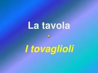 la tavola i tovaglioli