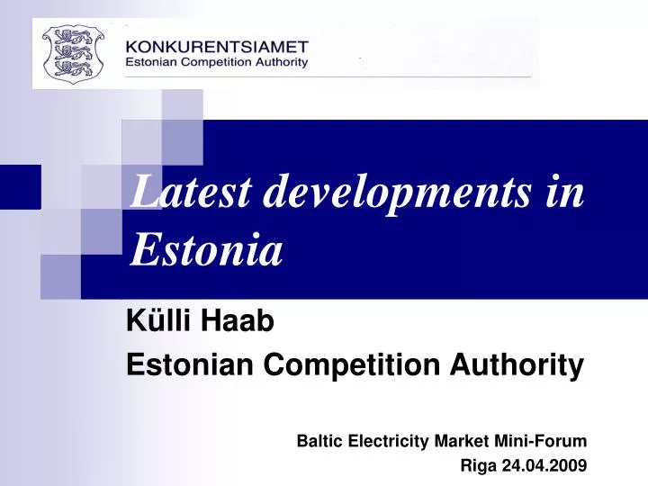k lli haab estonian competition authority baltic electricity market mini forum riga 24 04 2009