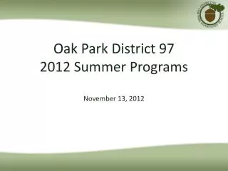 Oak Park District 97 2012 Summer Programs November 13, 2012