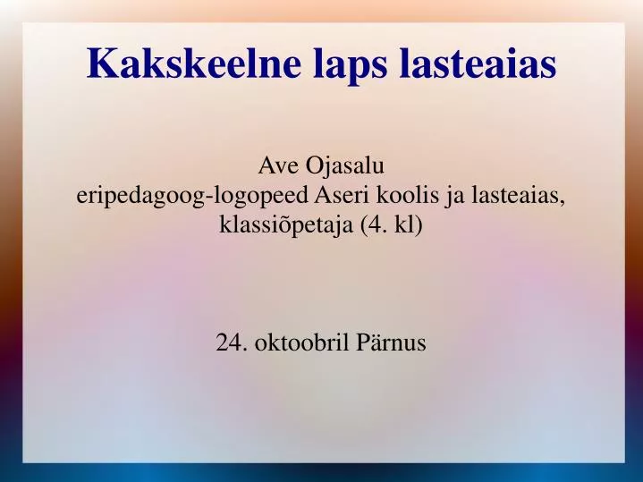 ave ojasalu eripedagoog logopeed aseri koolis ja lasteaias klassi petaja 4 kl 24 oktoobril p rnus