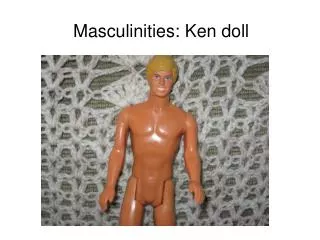 Masculinities: Ken doll