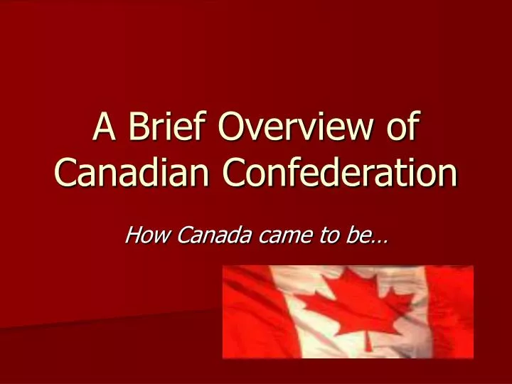 a brief overview of canadian confederation