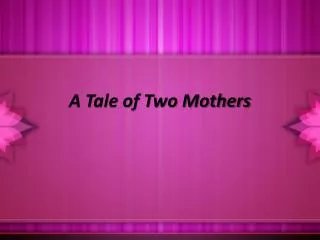 A Tale of Two Mothers