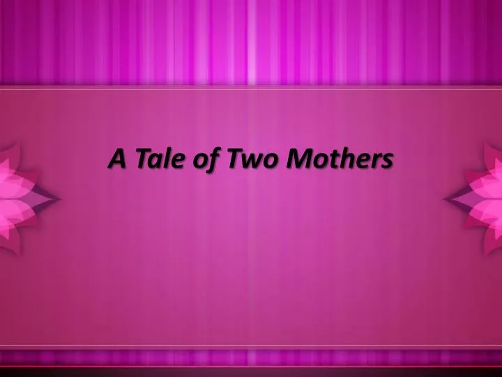 a tale of two mothers