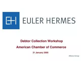 Debtor Collection Workshop American Chamber of Commerce 31 January 2005