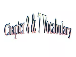 Chapter 8 &amp; 7 Vocabulary