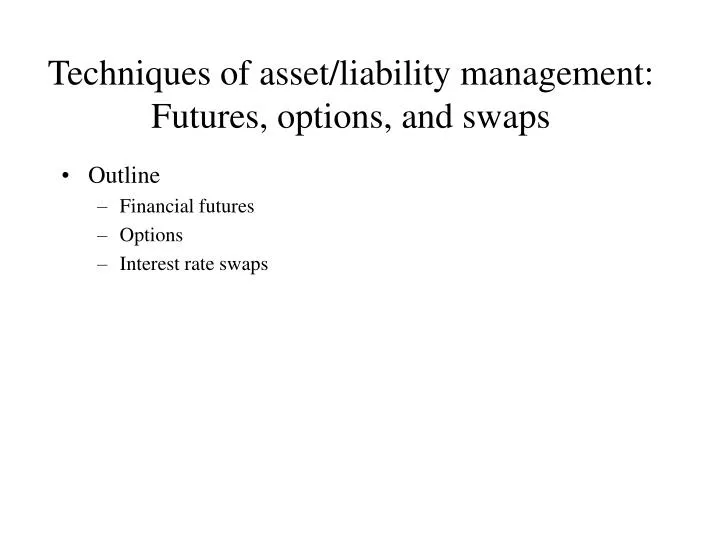 techniques of asset liability management futures options and swaps