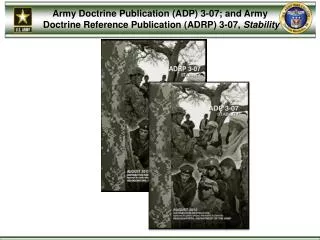 Army Doctrine Publication (ADP) 3-07; and Army Doctrine Reference Publication (ADRP) 3-07, Stability