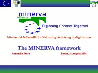 The MINERVA framework Antonella Fresa				Berlin, 31 August 2004