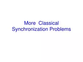 More Classical Synchronization Problems