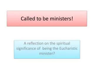 Called to be ministers!