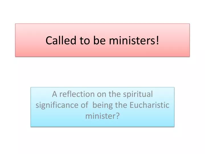 called to be ministers