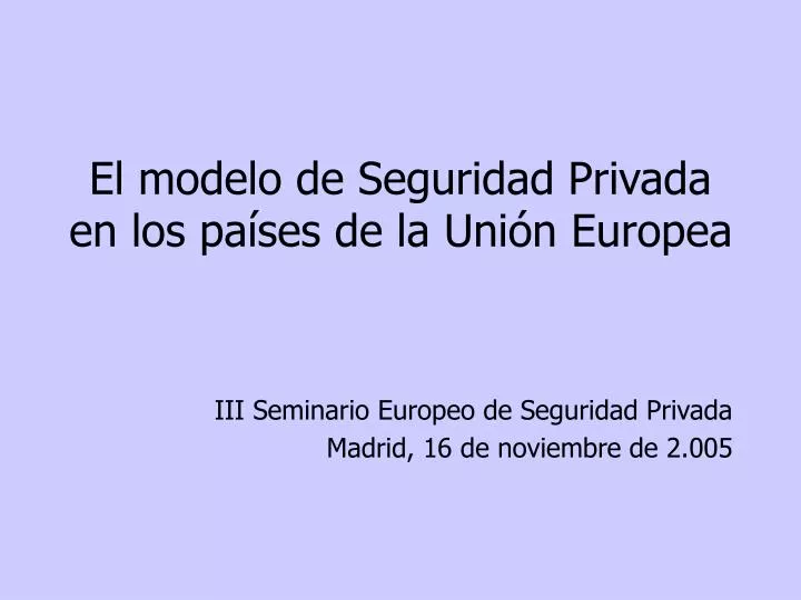 el modelo de seguridad privada en los pa ses de la uni n europea