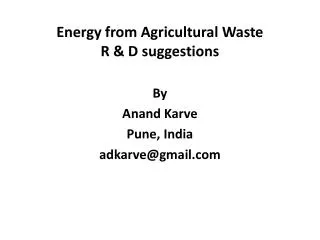 Energy from Agricultural Waste R &amp; D suggestions