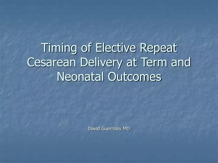 timing of elective repeat cesarean delivery at term and neonatal outcomes