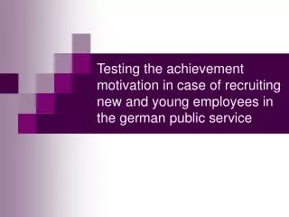 Testing the achievement motivation in case of recruiting new and young employees in the german public service