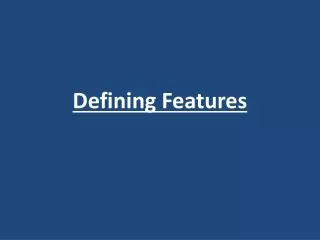 Defining Features