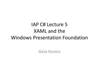 IAP C# Lecture 5 XAML and the Windows Presentation Foundation