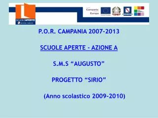 P.O.R. CAMPANIA 2007-2013 SCUOLE APERTE - AZIONE A S.M.S “AUGUSTO” PROGETTO “SIRIO” (Anno scolastico 2009-2010)