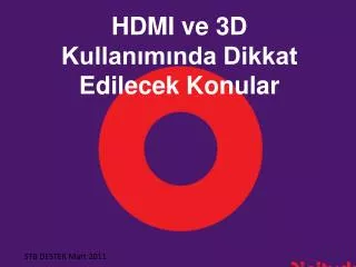 HDMI ve 3D Kullanımında Dikkat Edilecek Konular