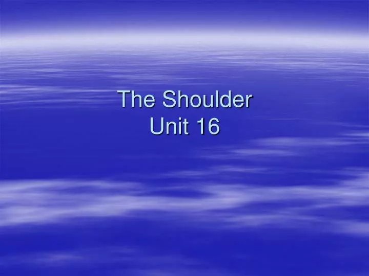 the shoulder unit 16