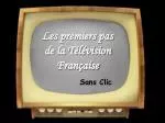 Les premiers pas de la Télévision Française - slide 1
