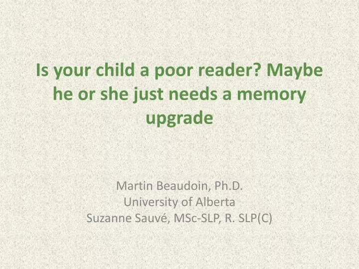 is your child a poor reader maybe he or she just needs a memory upgrade