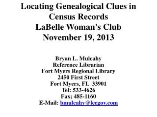 Locating Genealogical Clues in Census Records LaBelle Woman's Club November 19, 2013