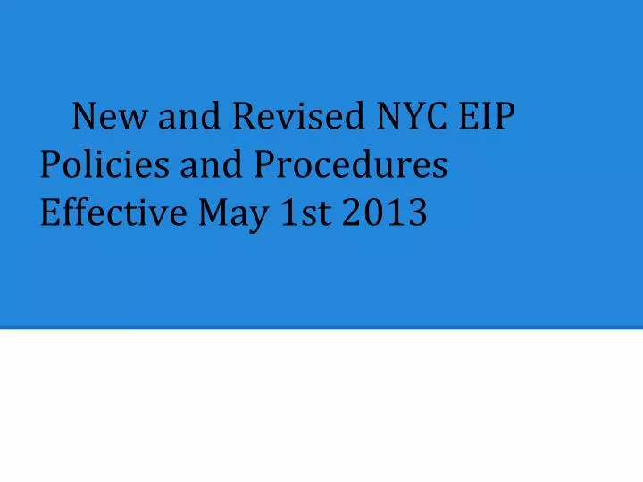 new and revised nyc eip policies and procedures effective may 1st 2013