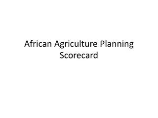 African Agriculture Planning Scorecard
