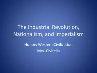 The Industrial Revolution, Nationalism, and Imperialism