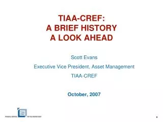 TIAA-CREF: A BRIEF HISTORY A LOOK AHEAD