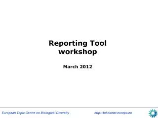 Reporting Tool workshop March 2012