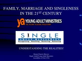 FAMILY, MARRIAGE AND SINGLENESS IN THE 21 ST CENTURY