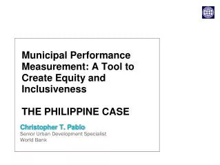 Municipal Performance Measurement: A Tool to Create Equity and Inclusiveness THE PHILIPPINE CASE