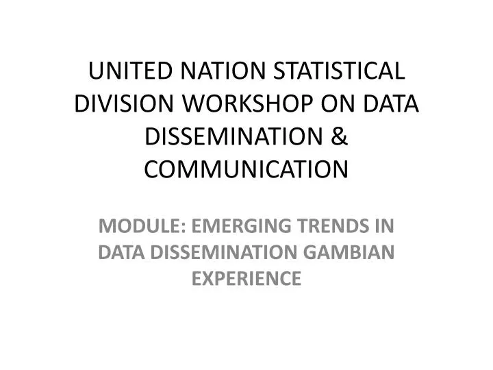 united nation statistical division workshop on data dissemination communication