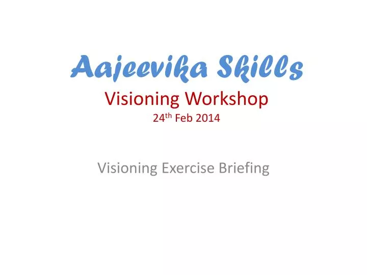 aajeevika skills visioning workshop 24 th feb 2014